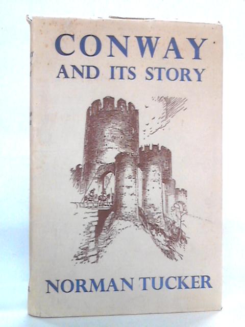 Conway and Its Story von Norman Tucker