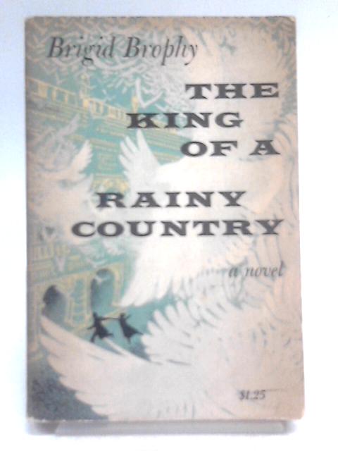 The King of a Rainy Country By Brigid Brophy