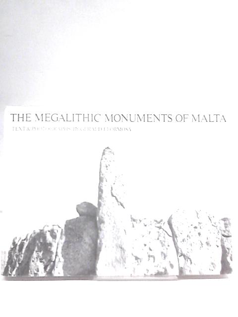 The Megalithic Monuments of Malta By Gerald J Formosa