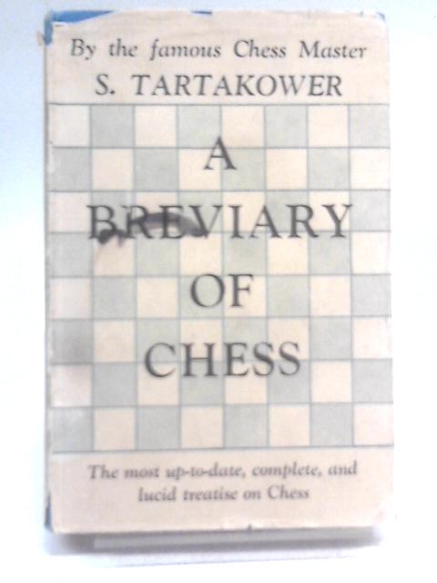 A Breviary Of Chess von S. Tartakower