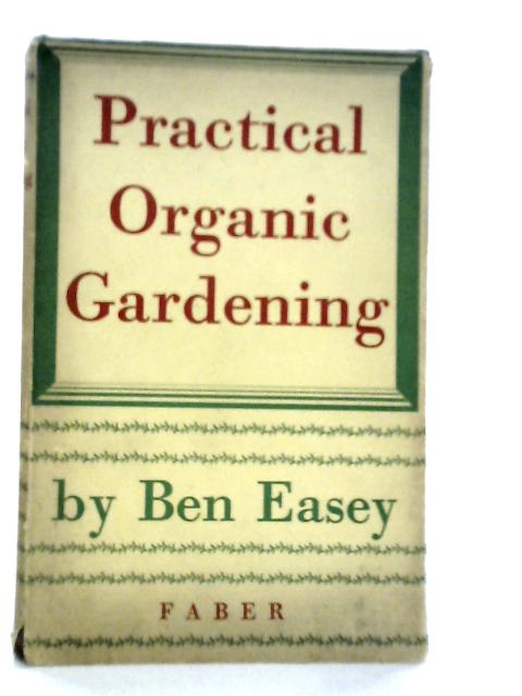 Practical Organic Gardening von Ben Easey