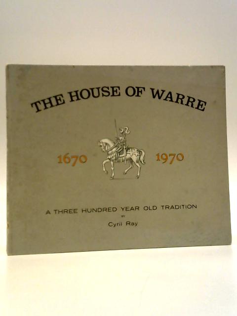 The House of Warre 1670 to 1970: A Three Hundred Year Old Tradition von Cyril Ray