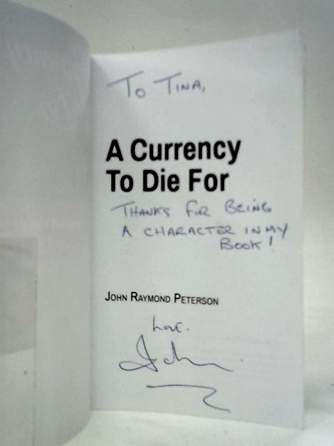 A Currency to Die For By John Raymond Peterson