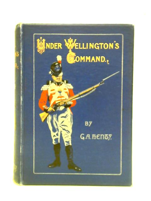 Under Wellington's Command By G. A. Henty