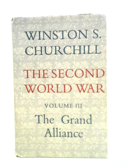 The Second World War. Volume III. The Grand Alliance By Winston S. Churchill