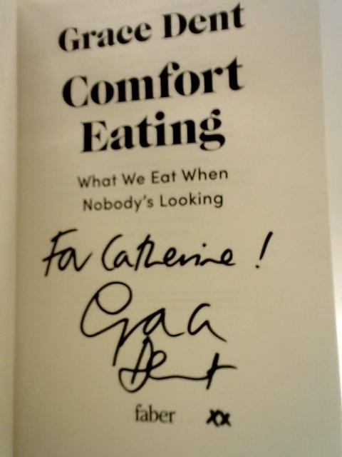 Comfort Eating: What We Eat When Nobody's Looking By Grace Dent