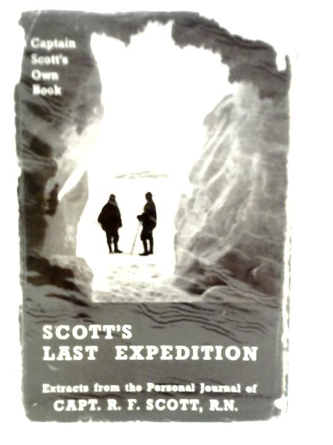 Scott's Last Expedition By R.F.Scott