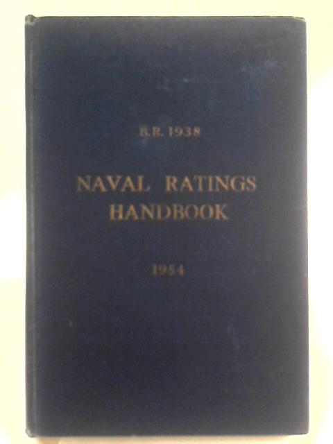 Naval Ratings Handbook. B.R. 1938 By Unstated