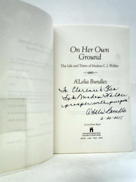 On Her Own Ground: The Life and Times of Madam C.J.Walker By A'Lelia Bundles