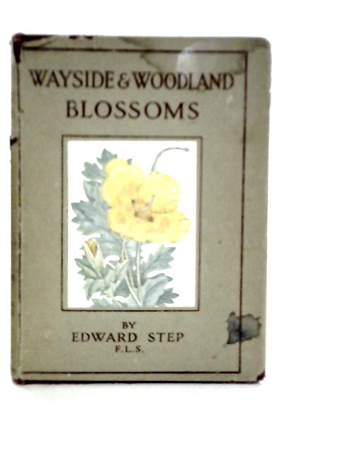 Wayside and Woodland Blossoms, First Series von Edward Step