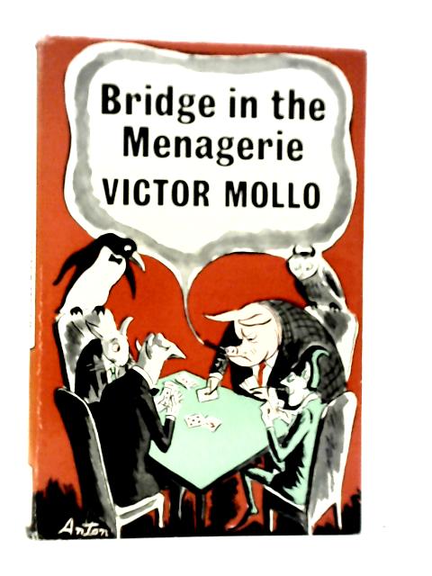 Bridge in the Menagerie: The Winning Ways of the Hideous Hog By Victor Mollo