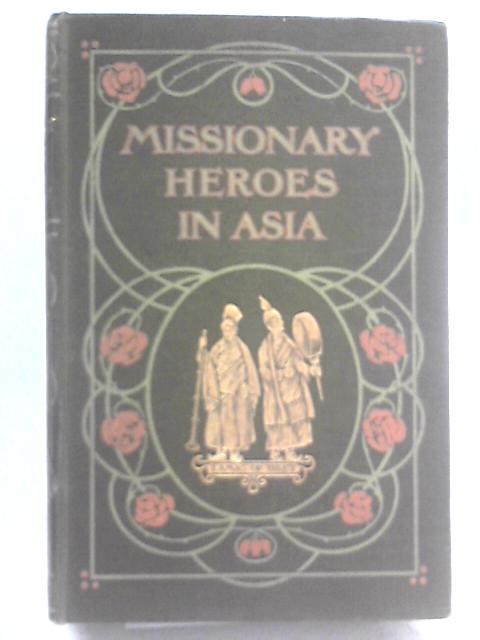 Missionary Heroes In Asia von John C Lambert