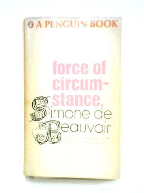 Force of Circumstance von Simone de Beauvoir