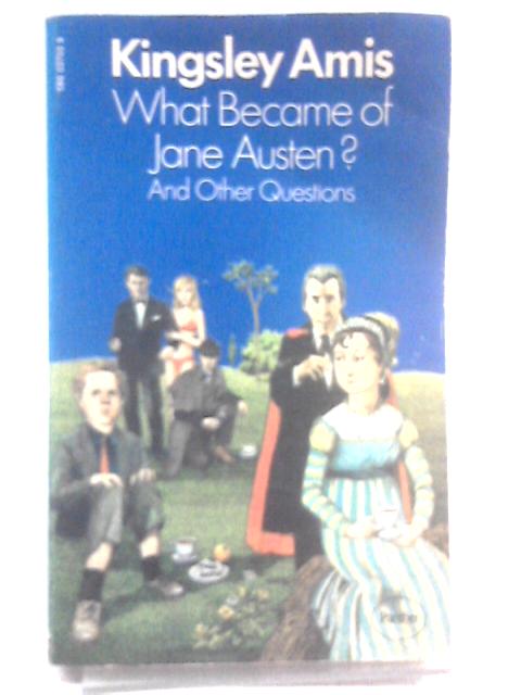 What Became Of Jane Austen? By Kingsley Amis