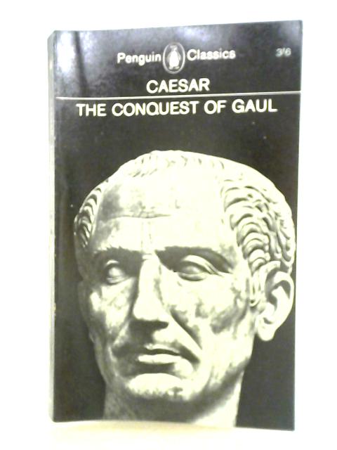 The Conquest of Gaul By Julius Caesar