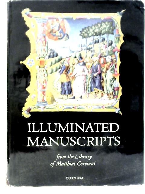 Illuminated Manuscripts from the Library of Matthias Corvinus von Ilona Berkovits