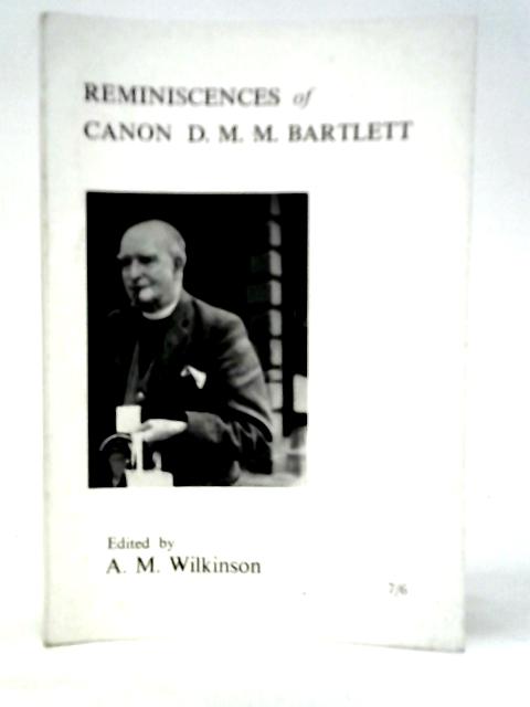 Reminiscences of Canon D.M.M.Bartlett By A.M.Wilkinson