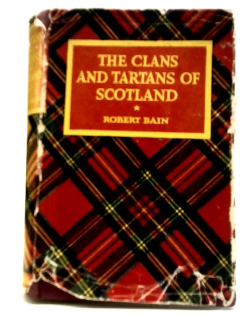 The Clans and Tartans of Scotland By Robert Bain