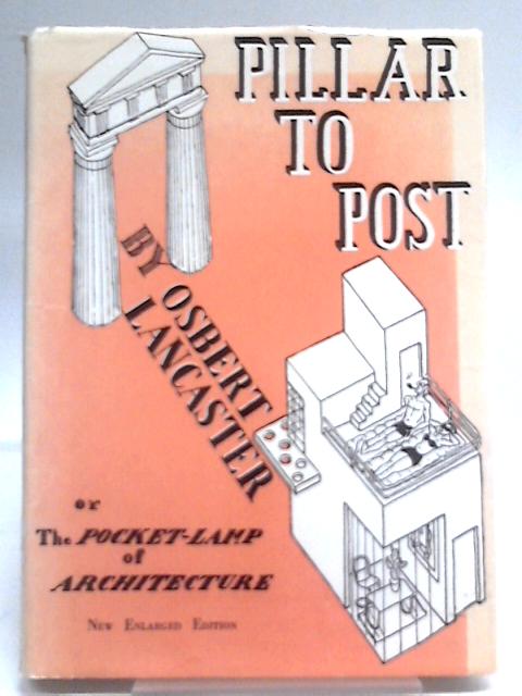 Pillar to Post. English Architecture Without Tears By Osbert Lancaster