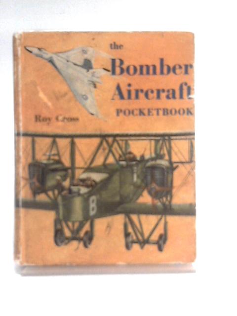 The Bomber Aircraft Pocketbook von Roy Cross