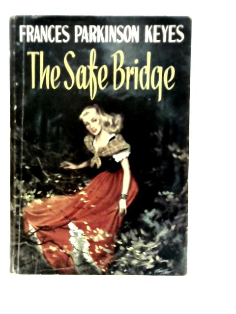 The Safe Bridge von Frances Parkinson Keyes