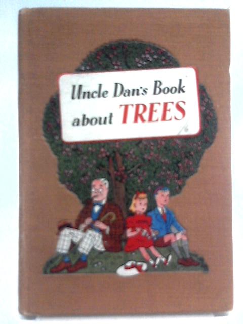 Uncle Dan's Book About Trees By Helen Calcraft