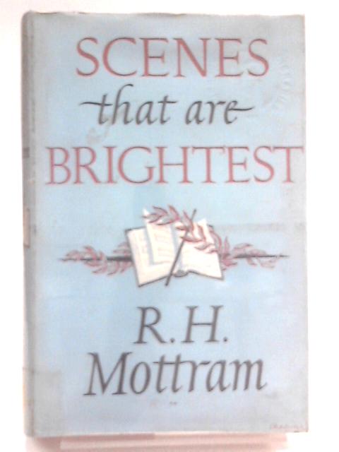 Scenes That Are Brightest von R H Mottram