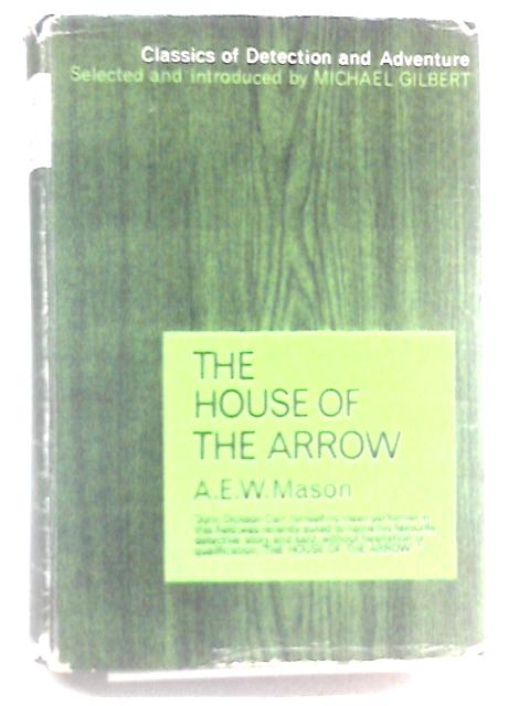 The House of the Arrow von A.E.W. Mason