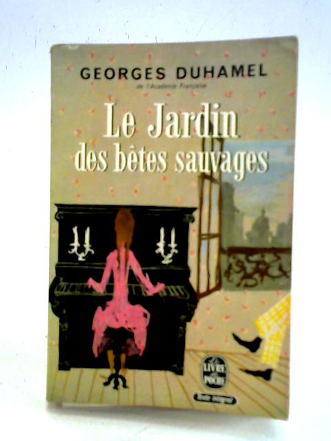 Le Jardin Des Betes Sauvages By Georges Duhamel