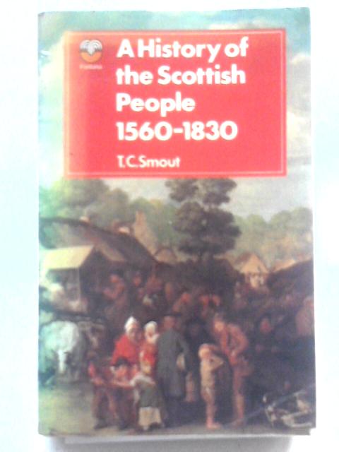 A History of the Scottish People 1560-1830 By T. C. Smout