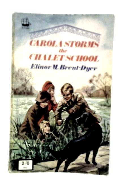 Carola Storms the Chalet School By Elinor M.Brent-Dyer