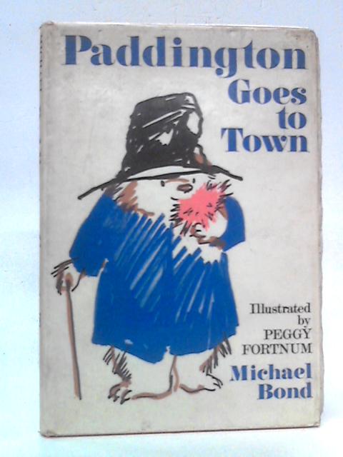 Paddington Goes to Town By Michael Bond