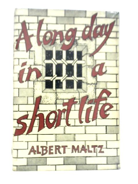 A Long Day in a Short Life von Albert Maltz