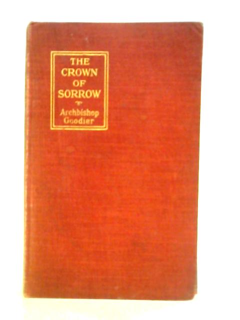 The Crown of Sorrow von Alban Goodier