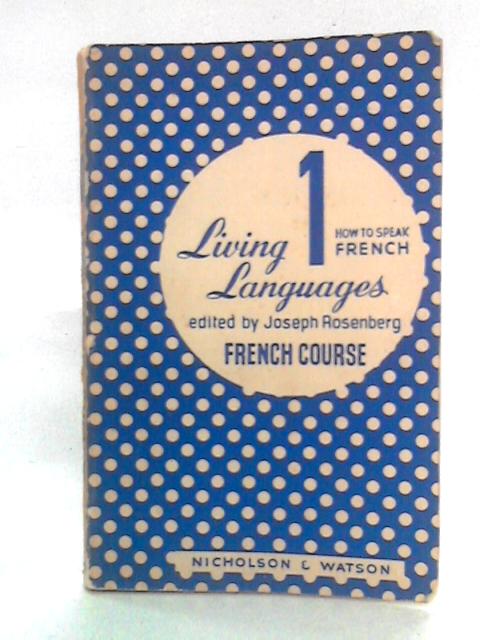 Living Languages: How to Speak French, Book I By J. Montrose and Patrice Jean