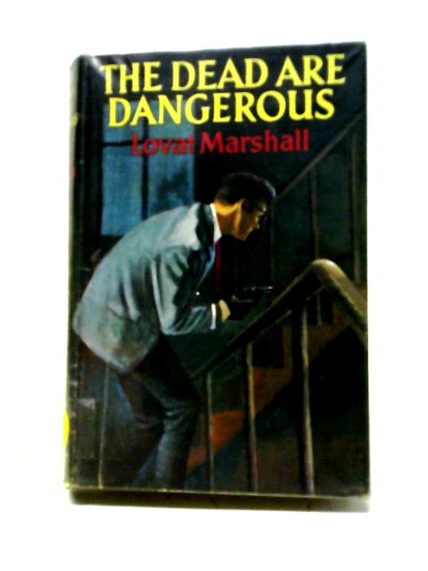 The Dead are Dangerous von Lovat Marshall