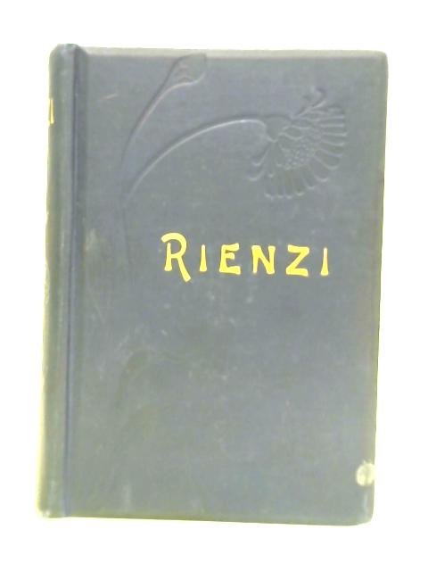 Rienzi - The Last Of The Roman Tribunes By The Right Hon, Lord Lytton