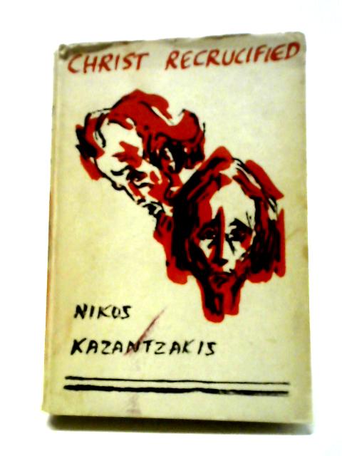 Christ Recrucified By Nikos Kazantzakis