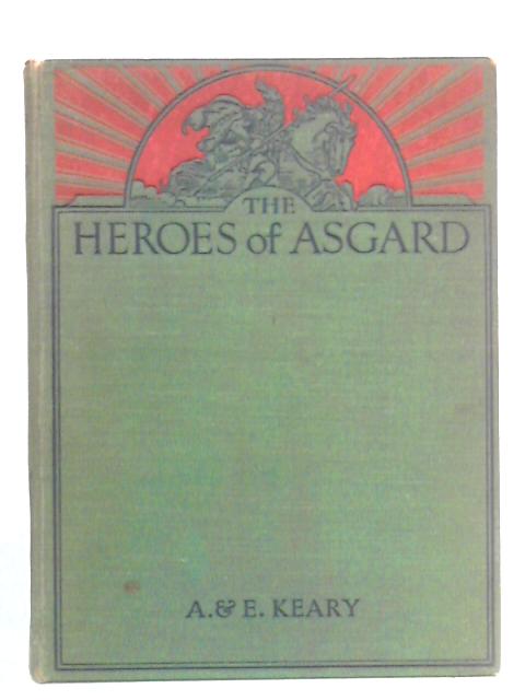 The Heroes of Asgard: Tales from Scandinavian Mythology von A. & E. Keary