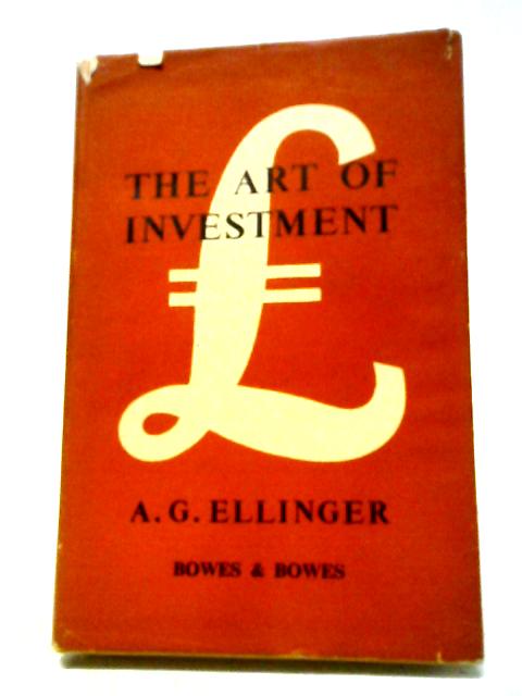 The Art of Investment By A. G. Ellinger