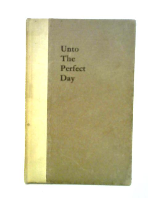 Unto The Perfect Day von G. M. Bevan