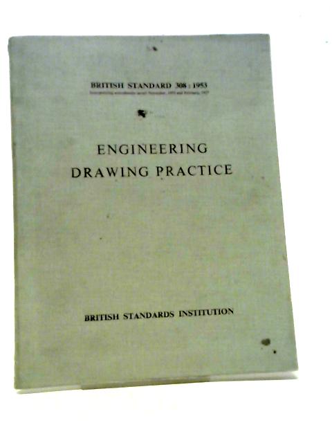 British Standard Engineering Drawing Practice B.S.308: 1953 By Anon