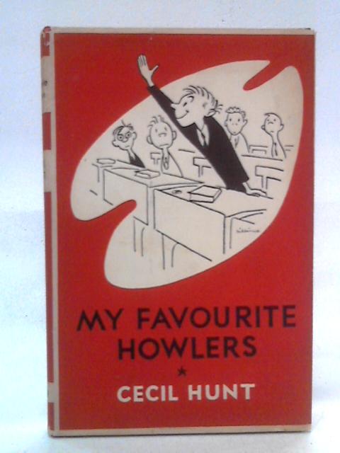 My Favourite Howlers By Cecil Hunt