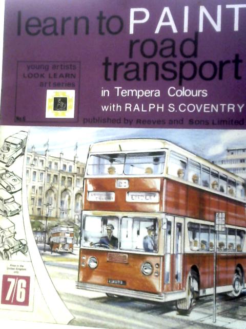 Learn To Paint Road Transport In Tempera Colours By Ralph S.Coventry