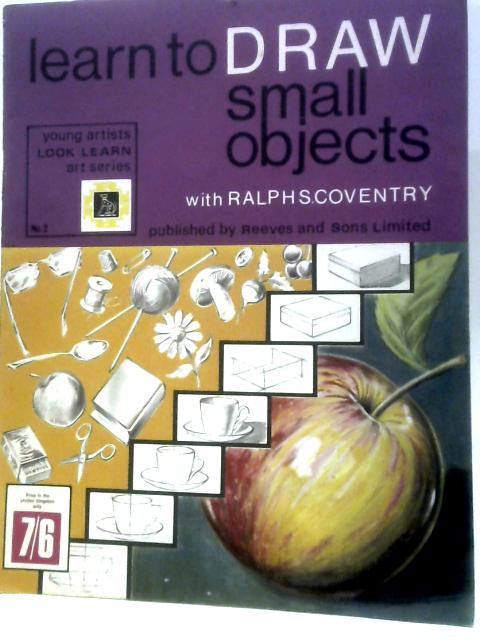 Learn to Draw Small Objects By Ralph S. Coventry