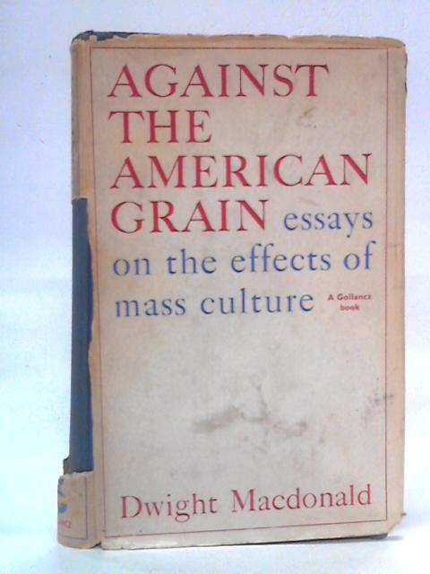 Against the American Grain von Dwight MacDonald