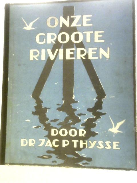 Onze Groote Rivieren By Dr.Jac C.Thijsse