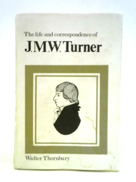 The Life of J. M. W. Turner, R.A. By Walter Thornbury