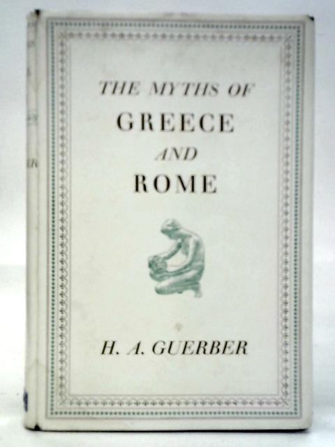 The Myths of Greece & Rome By H.A.Guerber