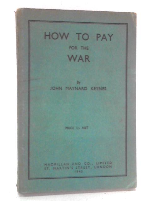 How To Pay For The War By John Maynard Keynes